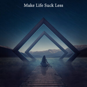 Make Life Suck Less